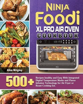 Ninja Foodi XL Pro Air Oven Cookbook by Wrigley, Alica