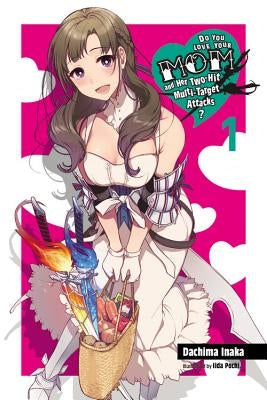 Do You Love Your Mom and Her Two-Hit Multi-Target Attacks?, Vol. 1 (Light Novel) Paperback Yen on