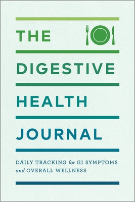 The Digestive Health Journal: Daily Tracking for GI Symptoms and Overall Wellness by Rockridge Press