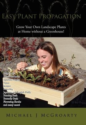 Easy Plant Propagation by McGroarty, Michael J.