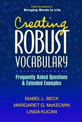Creating Robust Vocabulary: Frequently Asked Questions and Extended Examples Paperback Guilford Publications
