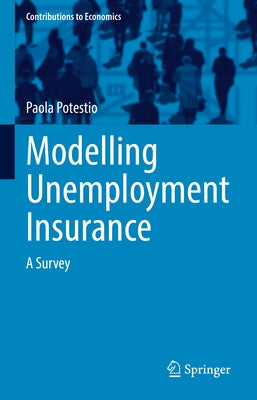 Modelling Unemployment Insurance: A Survey by Potestio, Paola