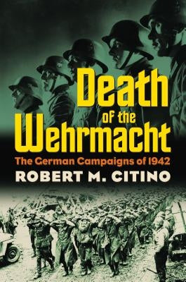 Paperback book titled "Death of the Wehrmacht" by University Press of Kansas, featuring a cover with historical military imagery.