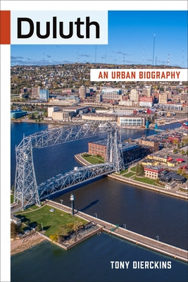 Duluth: An Urban Biography Paperback Minnesota Historical Society Press