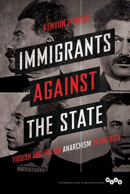 Immigrants Against the State: Yiddish and Italian Anarchism in America Paperback University of Illinois Press