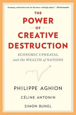The Power of Creative Destruction: Economic Upheaval and the Wealth of Nations Paperback Belknap Press