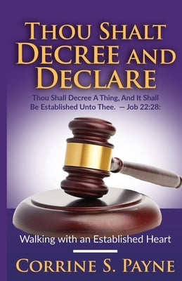 Thou Shalt Decree and Declare: Walking with an Established Heart Trilogy Christian Publishing