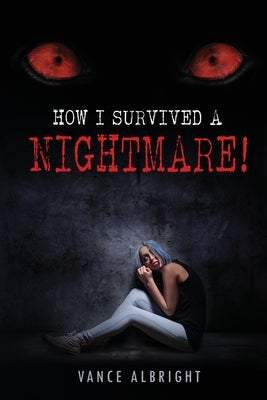 How I Survived A Nightmare by Albright, Vance