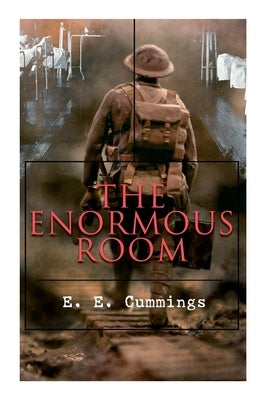 The Enormous Room: World War I Novel: The Green-Eyed Stores by Cummings, E. E.