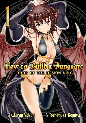 How to Build a Dungeon: Book of the Demon King, Volume 1 by Warau, Yakan