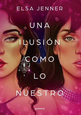 Una Ilusión Como Lo Nuestro / An Illusion Like Ours by Jenner, Elsa