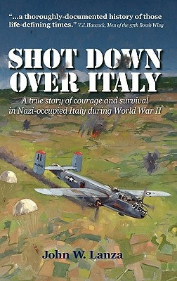 Shot Down Over Italy by Lanza, John W.