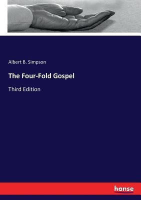 The Four-Fold Gospel: Third Edition by Simpson, Albert B.