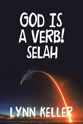 God Is a Verb!: Selah by Keller, Lynn