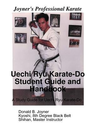 Uechi Ryu Karate-Do Student Guide and Handbook by Joyner, Donald