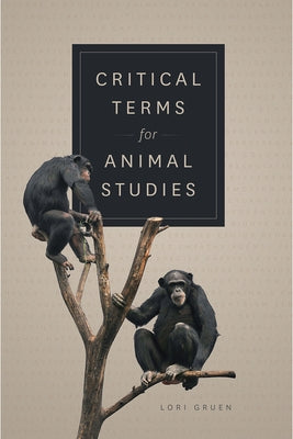 Critical Terms for Animal Studies by Gruen, Lori