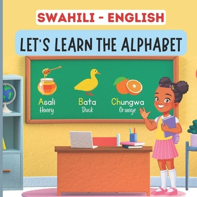 Swahili English, Let's Learn The Alphabet: A Bilingual Picture Book For Kids by K, Hekima