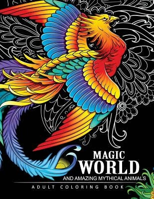 Magical World and Amazing Mythical Animals: Adult Coloring Book Centaur, Phoenix, Mermaids, Pegasus, Unicorn, Dragon, Hydra and other. by Adult Coloring Book