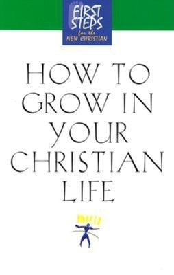 How to Grow in Your Christian Life by Moody Press