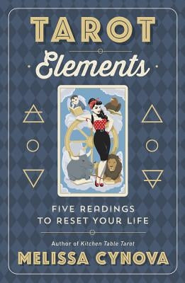 Tarot Elements: Five Readings to Reset Your Life by Cynova, Melissa