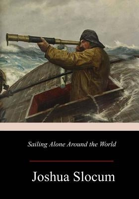 Sailing Alone Around the World Paperback Createspace Independent Publishing Platform