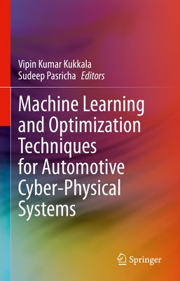 Machine Learning and Optimization Techniques for Automotive Cyber-Physical Systems by Kukkala, Vipin Kumar