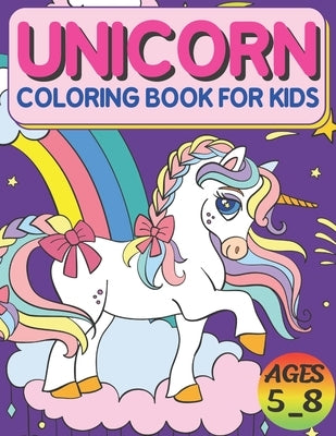 Unicorn Coloring Book For Kids Ages 5_8: High Quality Designs, Best Gift For Boys And Girls by Activity Book, Salheddine