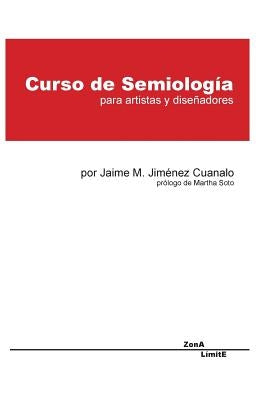 curso de semiología: para artistas y diseñadores by Cuanalo, Jaime M. Jiménez