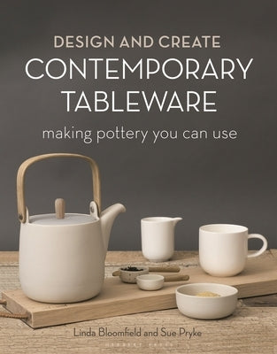 Design and Create Contemporary Tableware: Making Pottery You Can Use by Pryke, Sue