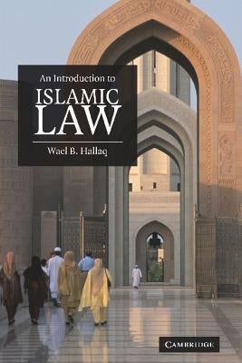 An Introduction to Islamic Law by Hallaq, Wael B.