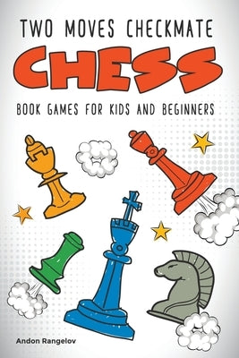 Two Moves Checkmate Chess Book Games for Kids and Beginners Paperback Andon Rangelov