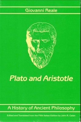 A History of Ancient Philosophy II: Plato and Aristotle by Reale, Giovanni