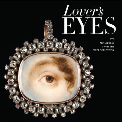 Lover's Eyes: Eye Miniatures from the Skier Collection by Shushan, Elle