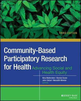 Community-Based Participatory Research for Health: Advancing Social and Health Equity by Wallerstein, Nina