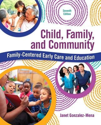 Child, Family, and Community: Family-Centered Early Care and Education by Gonzalez-Mena, Janet