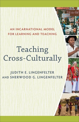 Teaching Cross-Culturally: An Incarnational Model for Learning and Teaching Paperback Baker Academic