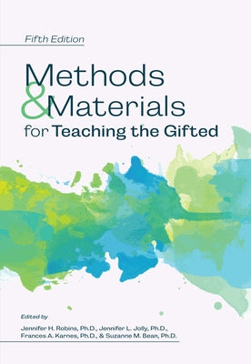 Methods and Materials for Teaching the Gifted by Robins, Jennifer H.