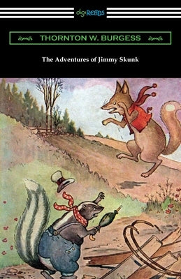 The Adventures of Jimmy Skunk by Burgess, Thornton W.