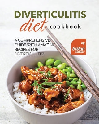 Diverticulitis Diet Cookbook: A Comprehensive Guide with Amazing Recipes for Diverticulitis! Paperback Independently Published