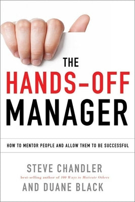 The Hands-Off Manager: How to Mentor People and Allow Them to Be Successful Paperback Career Press
