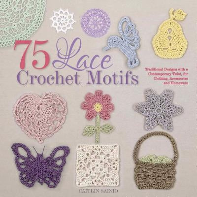 75 Lace Crochet Motifs by Sainio, Caitlin