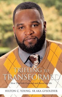 Trifling To Transformed Paperback Xulon Press