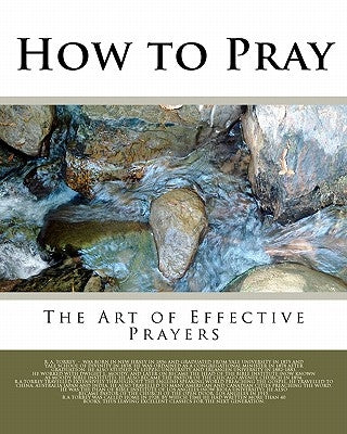 How to Pray: The Art of Effective Prayers Paperback Createspace Independent Publishing Platform