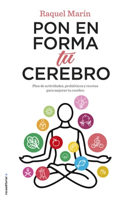 Pon En Forma Tu Cerebro / Put Your Brain in Shape: Plan de Actividades Y Recetas Para Mejorar Tu Cerebro by Marin, Raquel