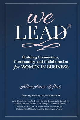 We Lead: Building Connection, Community, and Collaboration for WOMEN IN BUSINESS Paperback Brave Healer Productions