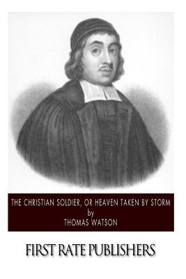 The Christian Soldier, or Heaven Taken by Storm Paperback Createspace Independent Publishing Platform
