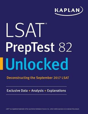 LSAT PrepTest 82 Unlocked: Exclusive Data + Analysis + Explanations by Kaplan Test Prep