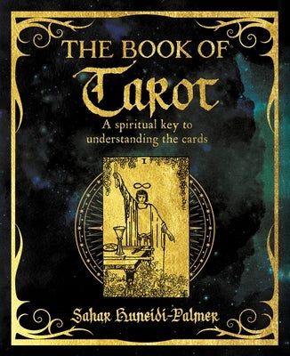 The Book of Tarot: A Spiritual Key to Understanding the Cards by Huneidi-Palmer, Sahar