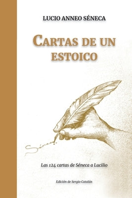 Cartas de un ESTOICO: Las 124 cartas de Séneca a Lucilio by Calvo, Sergio Catalán