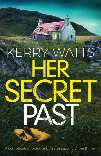 Her Secret Past: A completely gripping and heart-stopping crime thriller by Watts, Kerry